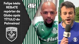 Felipe Melo rebate repórter da TV GLOBO após título do Palmeiras sobre o Flamengo