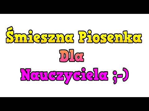 Śmieszna Piosenka Dla Nauczyciela od Ucznia Śmieszne Parodie Polskie Piosenki z Humorem PL