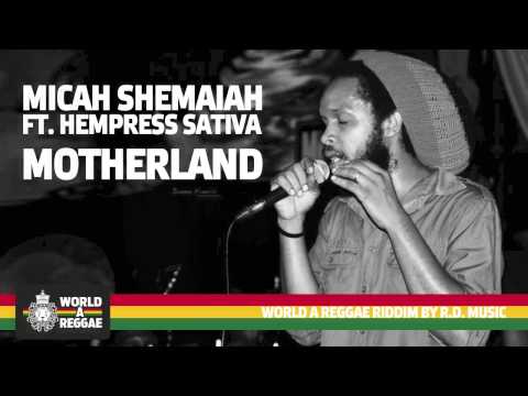 Micah Shemaiah - Motherland ft. Hempress Sativa & Infinite (World A Reggae Riddim 1.0) 2012