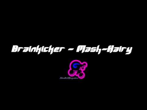 Brainkicker - Mash-Hairy