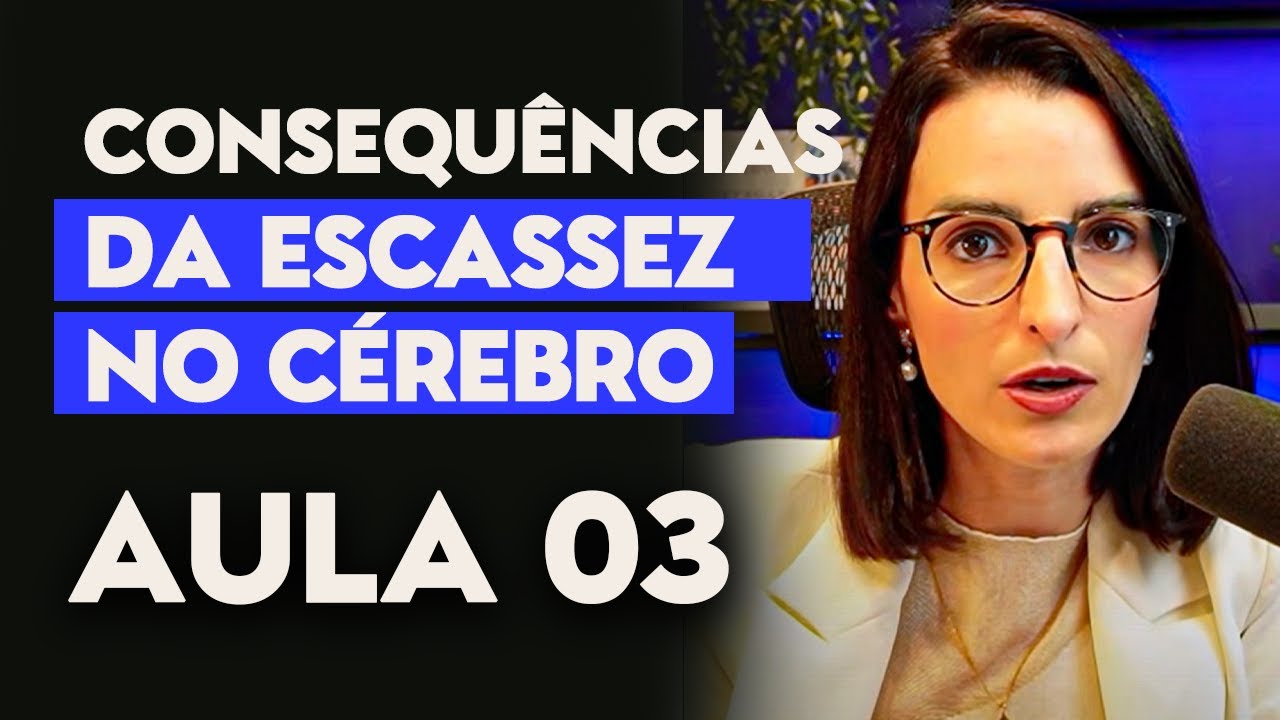 Aula 3 - Consequências da Escassez no Cérebro