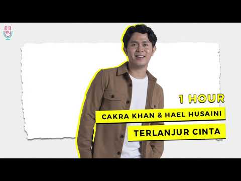 Cakra Khan feat. Hael Husaini - Terlanjur Cinta ( 1 Hour )