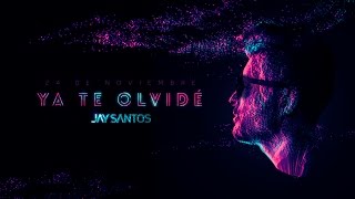 Jay Santos - Ya Te Olvidé (Video Lyric)