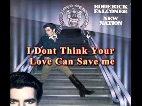 Roderick Falconer - I Dont Think Your Love Can Save Me