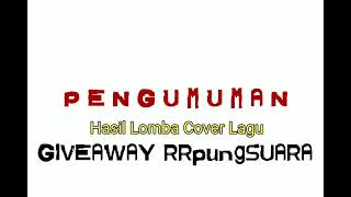 Download lagu Pengumuman JUARA lomba Cover lagu - GIVEAWAY RRpungSUARA mp3