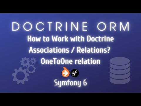 How to Work with Doctrine Associations / Relations? OneToOne relation