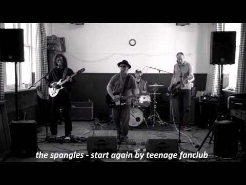 The Spangles - Start Again by Teenage Fanclub