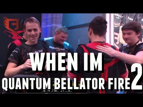 When I'm Quantum Bellator Fire 2 (ELEAGUE Boston 2018 Major)