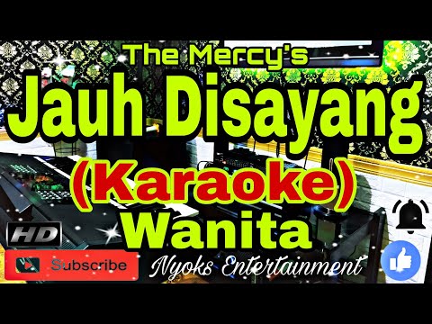 JAUH DISAYANG - The Mercys (KARAOKE) Melayu || Nada Wanita BES=DO