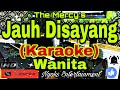 JAUH DISAYANG The Mercys KARAOKE Melayu Nada Wanita BES DO