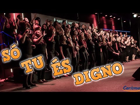 SÓ TU ÉS DIGNO - Coral Carisma