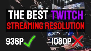 Why 936p is the BEST Resolution for Twitch Streamers (2024)