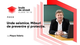  "Unde seismice. Măsuri de prevenire și protecție"