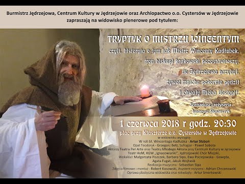Tryptyk o Mistrzu Wincentym - 2018 Klasztor o.o. Cystersów w Jędrzejowie - reż. Ireneusz Ślusarczyk