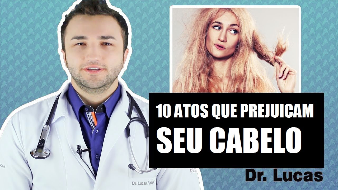 10 Atos que prejudicam o Seu Cabelo - Dr Lucas Fustinoni