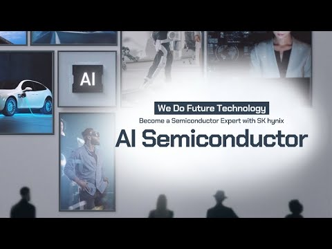 [We Do Future Technology] Become a Semiconductor Expert with SK hynix – AI Semiconductors