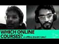 WHY WHAT WHICH ONLINE Or Offline COURSES SHOULD I DO Anmol Garg Another Homosapien