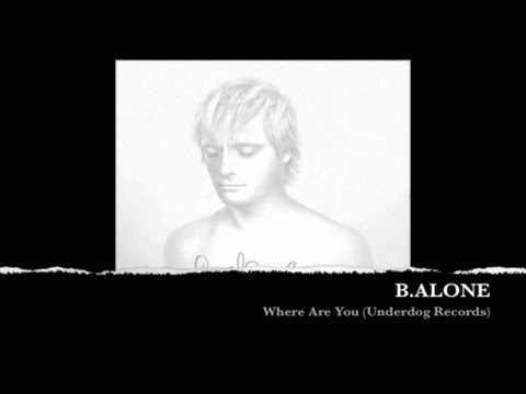 B.Alone - Where Are You