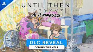 Until Then – Afterimages DLC Reveal Trailer (2026 PlayStation Reveal Video) Trailer