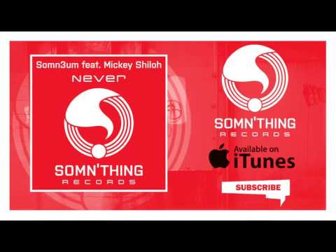 Somn3um feat Mickey Shiloh - Never (Original Mix) [Somn'thing]
