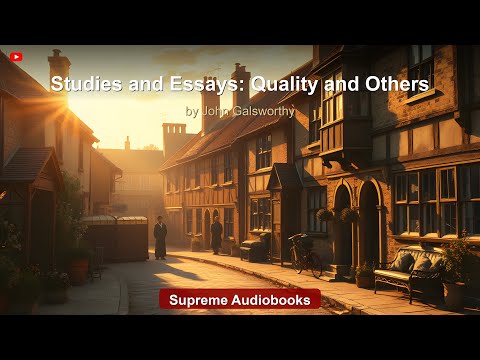 Studies and Essays: Quality and Others by John Galsworthy — free full audiobook
