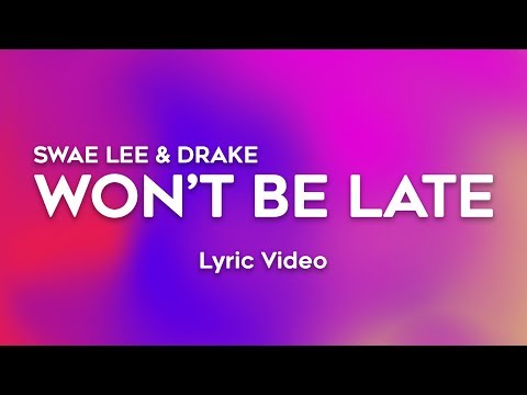 Drake, Swae Lee - Won't Be Late (Lyrics)