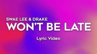 Drake, Swae Lee - Won't Be Late (Lyrics) - YouTube