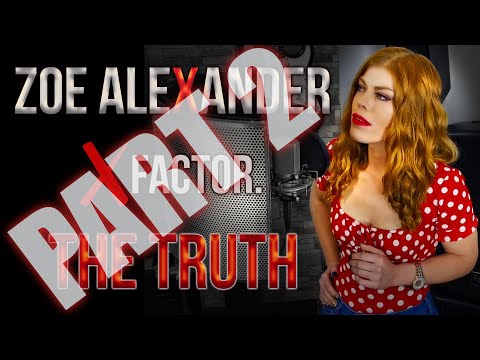 ZOE ALEXANDER PART 2 XFACTOR THE TRUTH