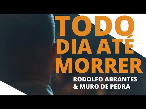 Todo dia, até morrer - Rodolfo Abrantes & O Muro de Pedra [Joio ou Trigo]