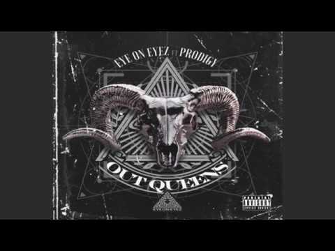 Out Queens - EyeOnEyez ft Prodigy Mobb Deep (SoundCloud Version)