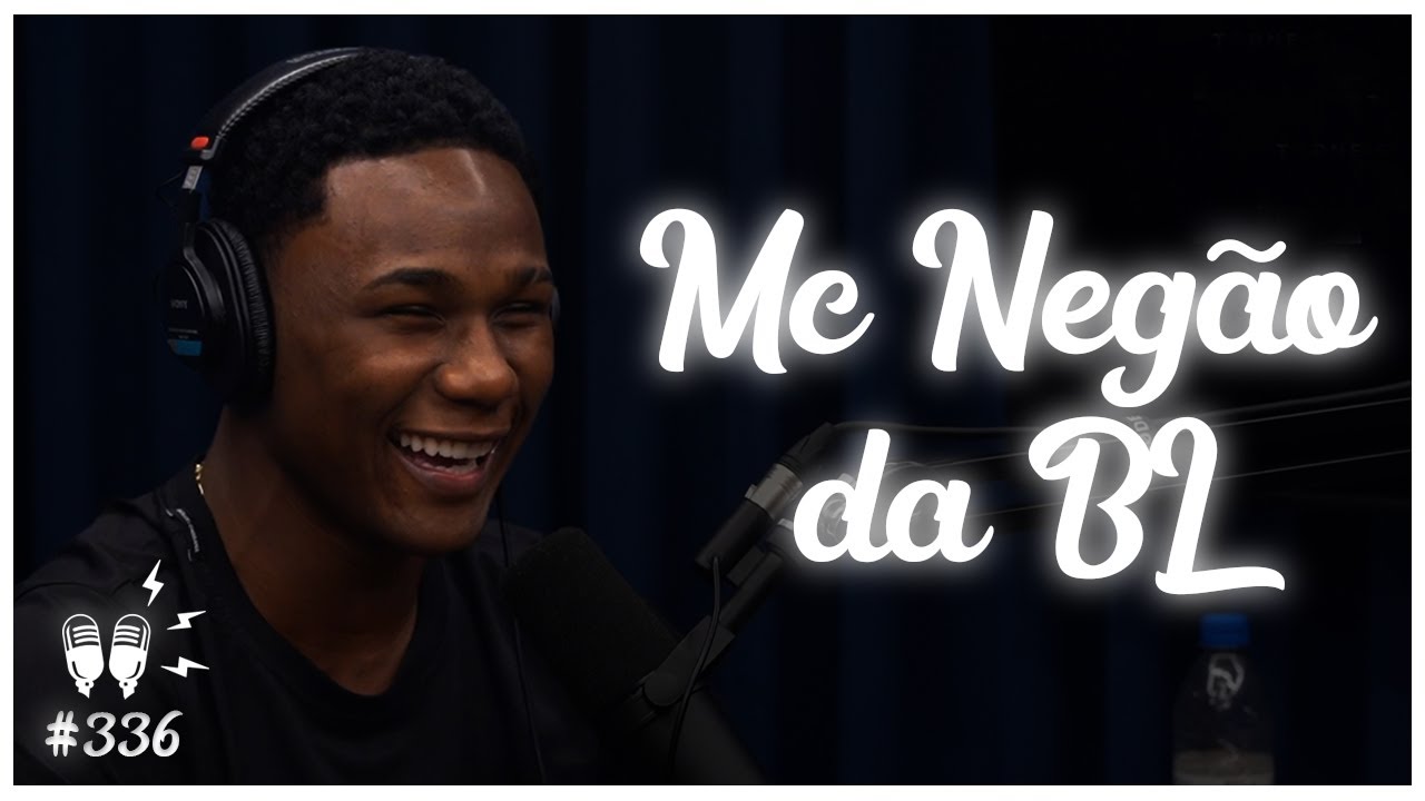 MC NEGÃO DA BL - Flow Podcast #336