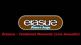 Erasure - Tenderest Moments (Live Acoustic)