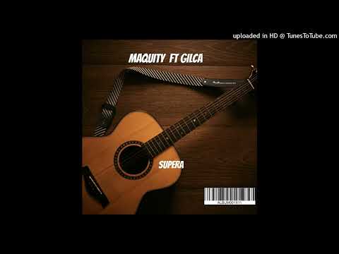 MAQUITY ESCURINHO FT GILCA DA SERENA - SUPERA