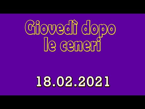 Giovedì dopo le ceneri (18/02/2021)
