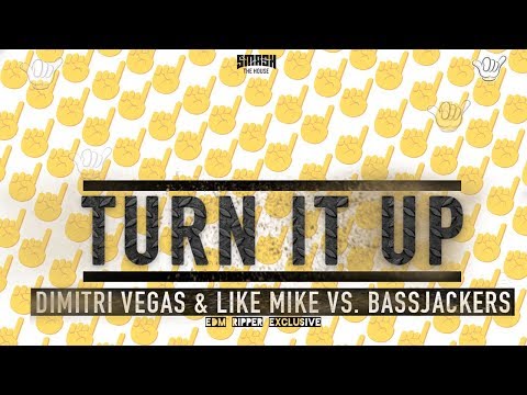 Dimitri Vegas & Like Mike Vs. Bassjackers - Turn It Up  (Original Mix)  |Smash The House