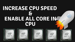 How to increase CPU speed | Enable All Core in CPU (Boost CPU 2018)