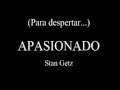 Apasionado Stan Getz