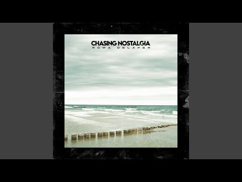 Chasing Nostalgia