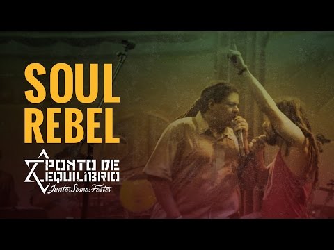 Ponto de Equilíbrio - Soul Rebel (DVD Juntos Somos Fortes)