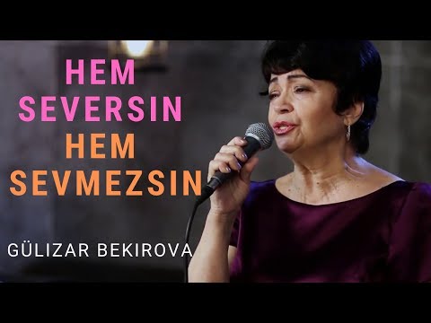 Gülizar Bekirova - Hem Seversin Hem Sevmezsin (Em Seversin Em Sevmezsin)