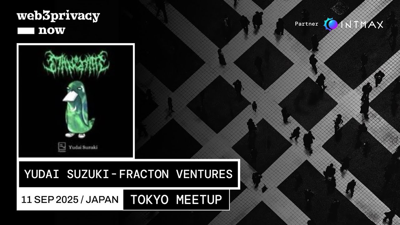 Yudai Suzuki - Fracton Ventures | Web3Privacy Now - Tokyo Meetup 2025