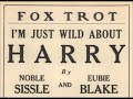 "I'm Just Wild About Harry (and Harry's Wild About Me)" Harry S. Truman song Joan Morris Eubie Blake