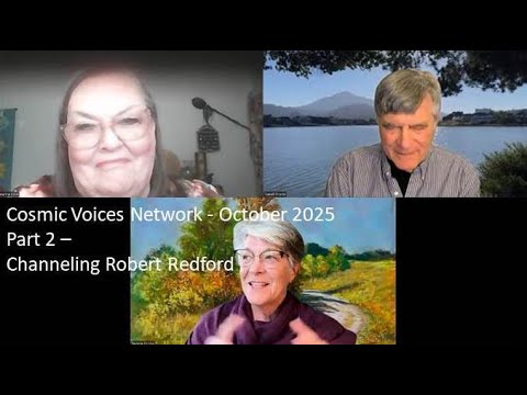 Cosmic Voices Network  October 2025 - Part 2 Channelling Robert Redford