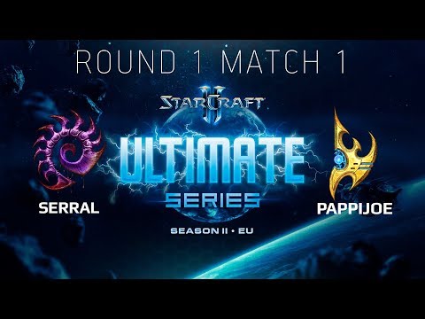 Ultimate Series 2018 Season 2 EU — Round 1 Match 1: Serral (Z) vs PappiJoe (P)