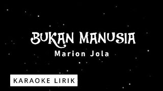 Download lagu Bukan Manusia - Marion Jola (Karaoke ) mp3