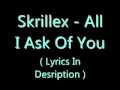 Skrillex - All I Ask Of You [ Lyrics In Description]