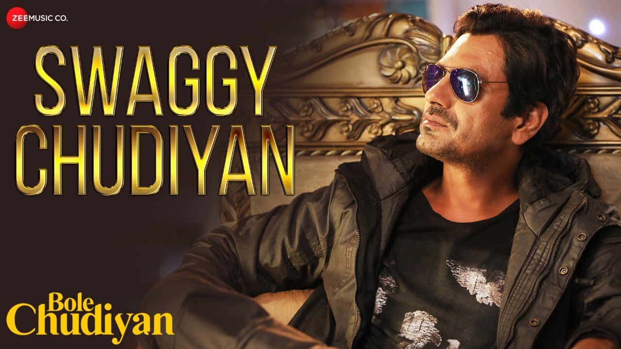 SWAGGY CHUDIYAN LYRICS - NAWAZUDDIN SIDDIQUI - AAKANKSHA SHARMA - SUNNY INDER