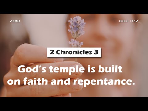 【2 Chronicles 3 】 God’s temple is built on faith and repentance. ｜ ACAD Bible Reading