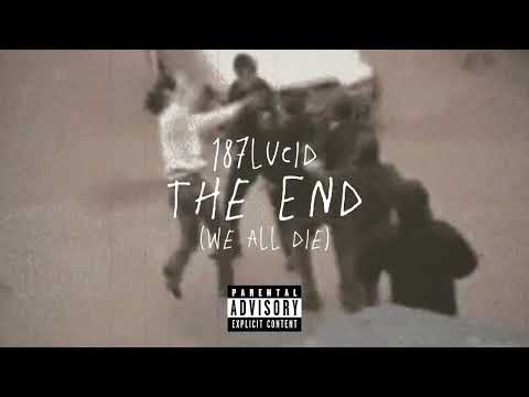 187Lucid - The End (Official Visualizer)