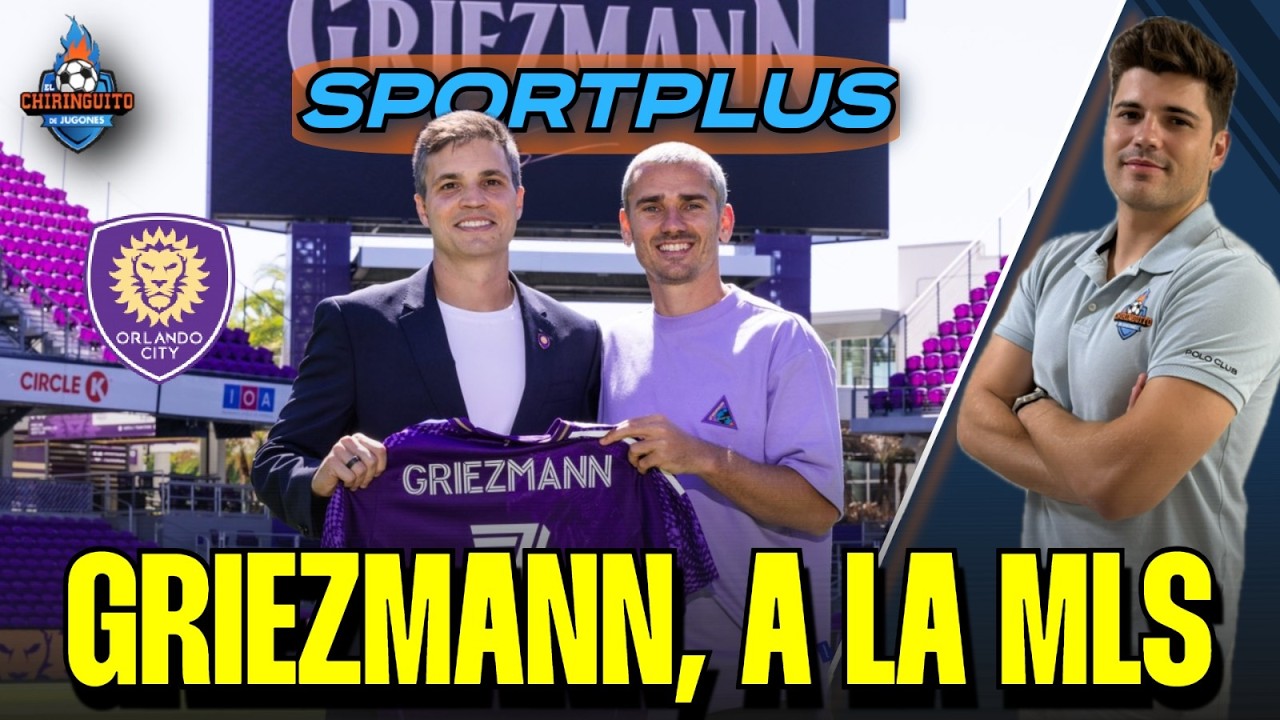 🚨🚨¡GRIEZMANN SE MARCHA A LA MLS! | LA ÚLTIMA HORA DE MBAPPÉ | Sportplus | Chiringuito Inside
